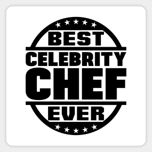 Best Celebrity Chef Ever Magnet